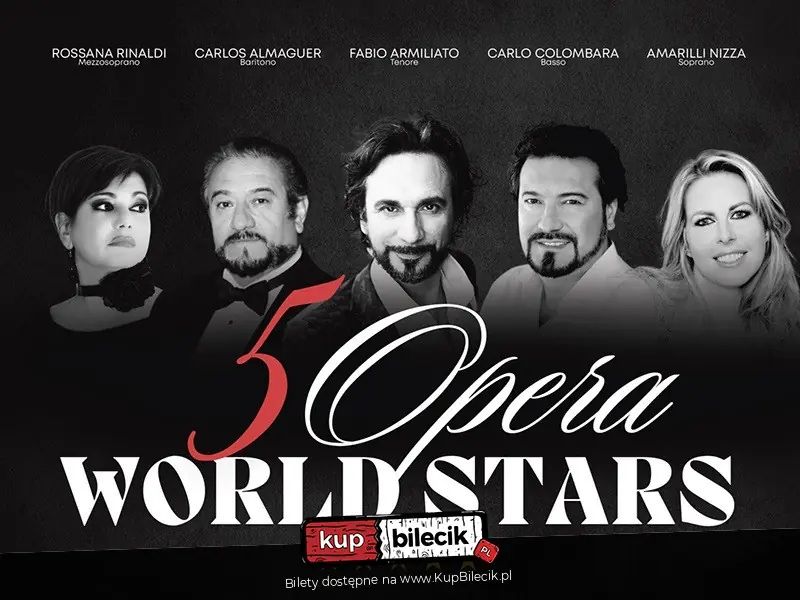 5 OPERA WORLD STARS - Historyczne wydarzenie muzyczne - pięć legend opery na jednej scenie