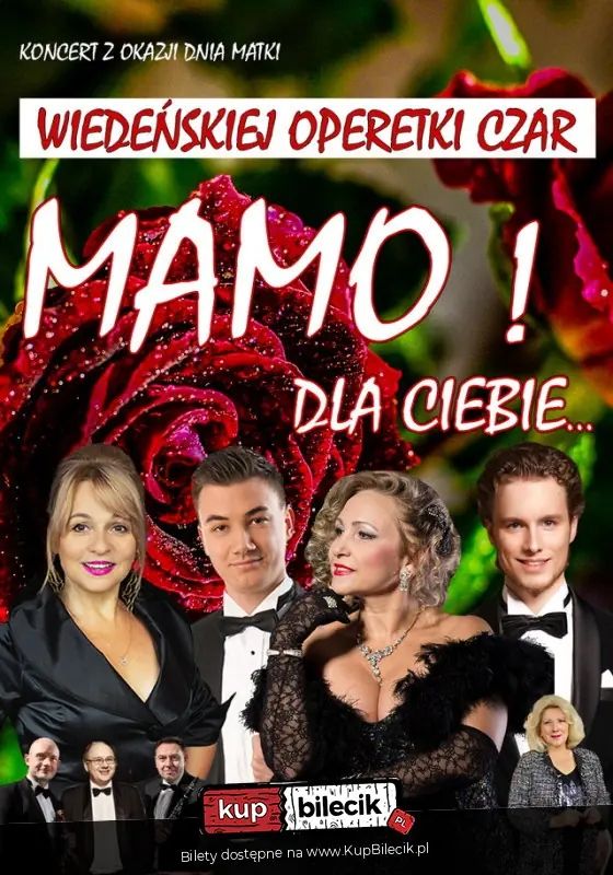 Wiedeńskiej Operetki Czar, specjalnie: Dla Naszych Mam Na Dzień Matki.  Gala Nie Tylko Operetkowa.