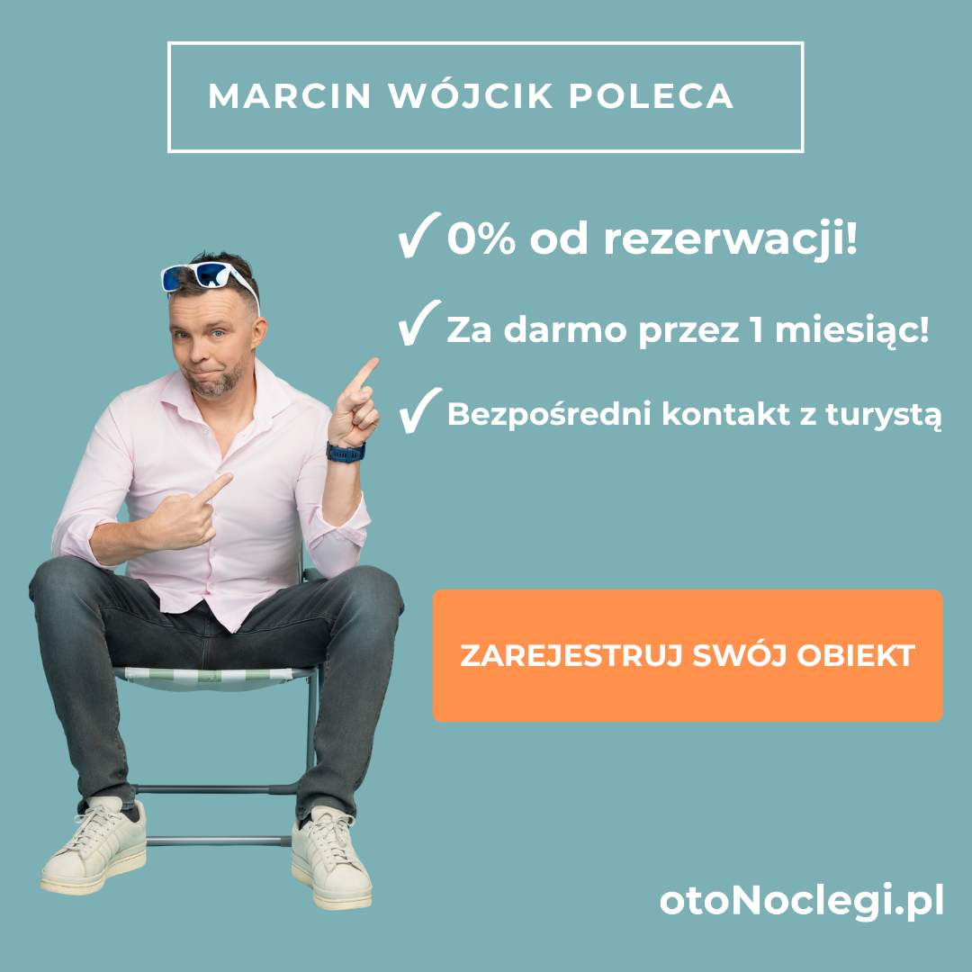 Marcin Wójcik poleca — dodaj swój obiekt na otoNoclegi.pl